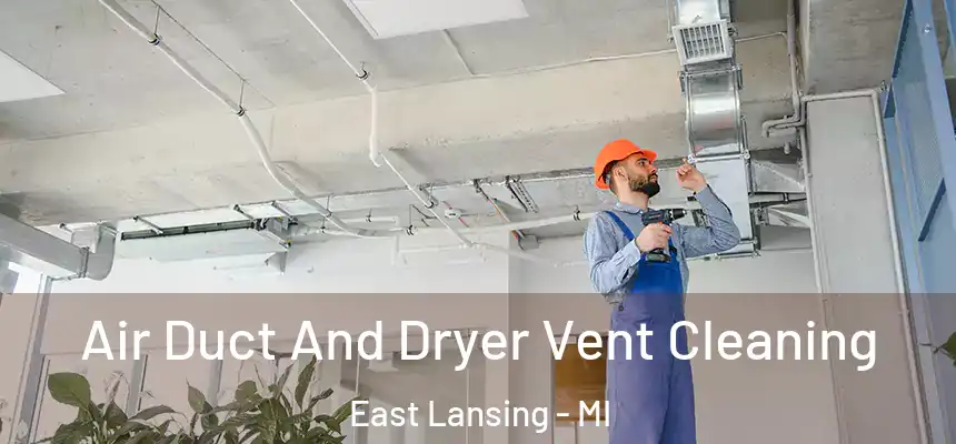  Air Duct And Dryer Vent Cleaning East Lansing - MI