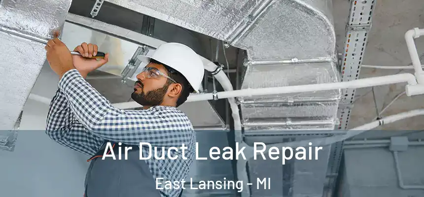  Air Duct Leak Repair East Lansing - MI