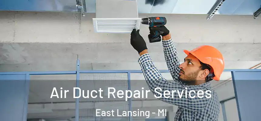  Air Duct Repair Services East Lansing - MI
