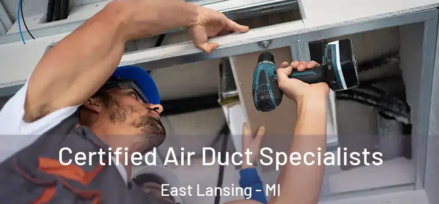 Certified Air Duct Specialists East Lansing - MI