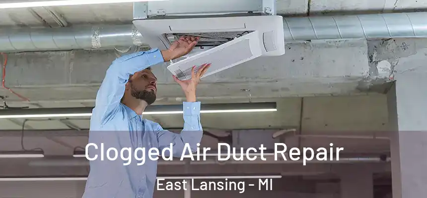  Clogged Air Duct Repair East Lansing - MI