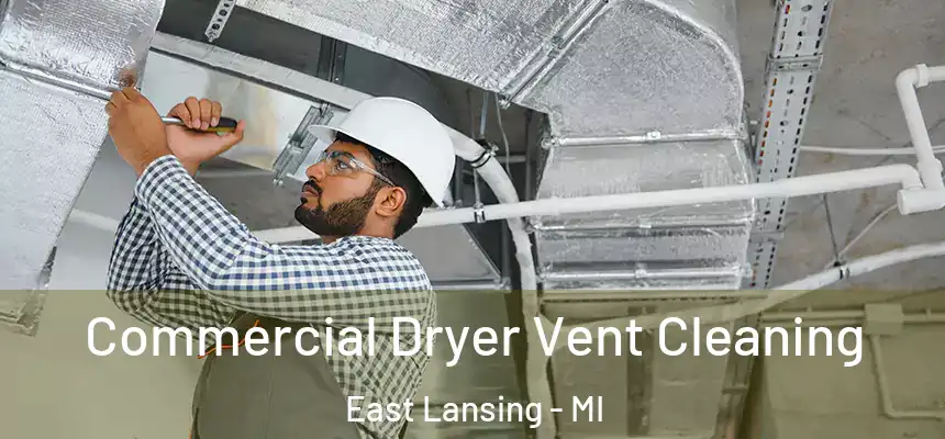  Commercial Dryer Vent Cleaning East Lansing - MI