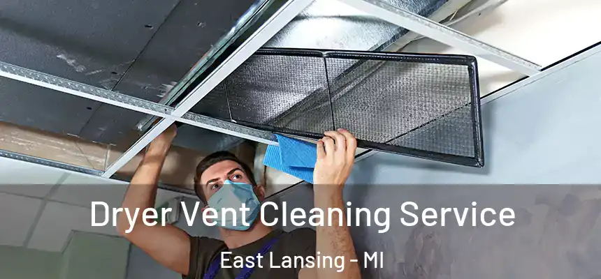 Dryer Vent Cleaning Service East Lansing - MI