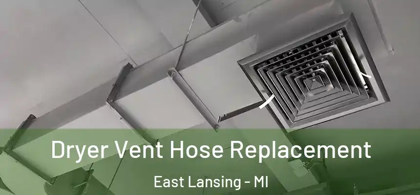 Dryer Vent Hose Replacement East Lansing - MI