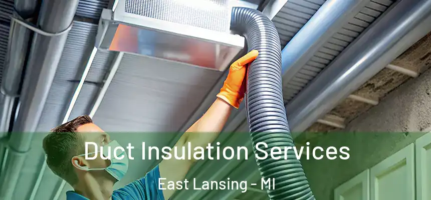  Duct Insulation Services East Lansing - MI