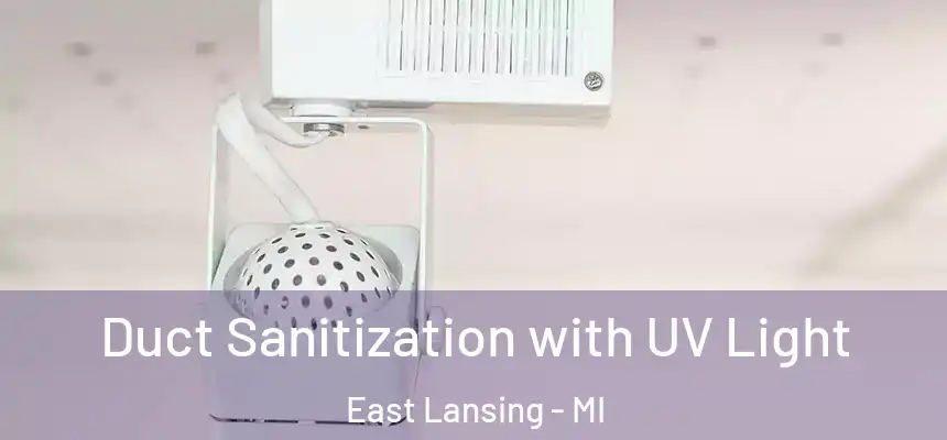 Duct Sanitization with UV Light East Lansing - MI