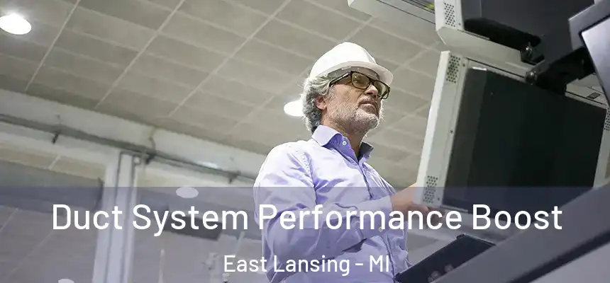 Duct System Performance Boost East Lansing - MI