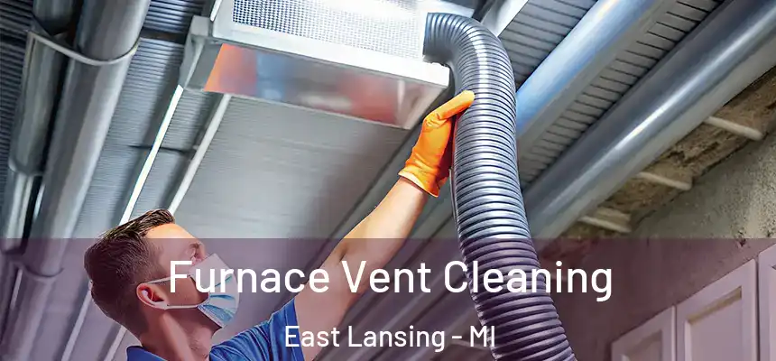 Furnace Vent Cleaning East Lansing - MI