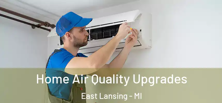 Home Air Quality Upgrades East Lansing - MI