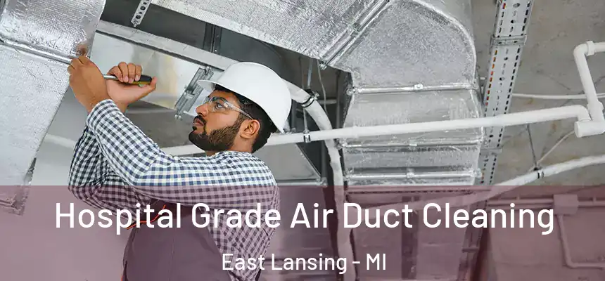  Hospital Grade Air Duct Cleaning East Lansing - MI