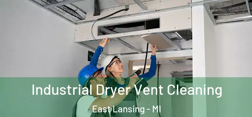 Industrial Dryer Vent Cleaning East Lansing - MI