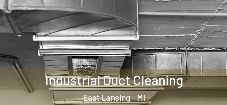Industrial Duct Cleaning East Lansing - MI