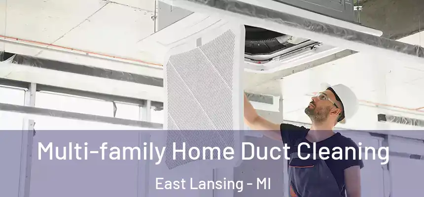  Multi-family Home Duct Cleaning East Lansing - MI