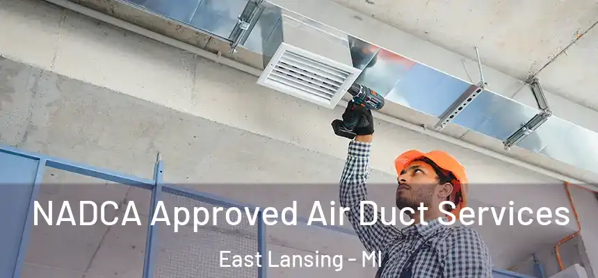 NADCA Approved Air Duct Services East Lansing - MI