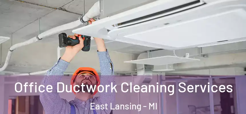  Office Ductwork Cleaning Services East Lansing - MI