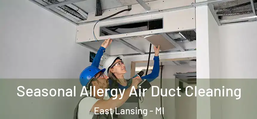  Seasonal Allergy Air Duct Cleaning East Lansing - MI