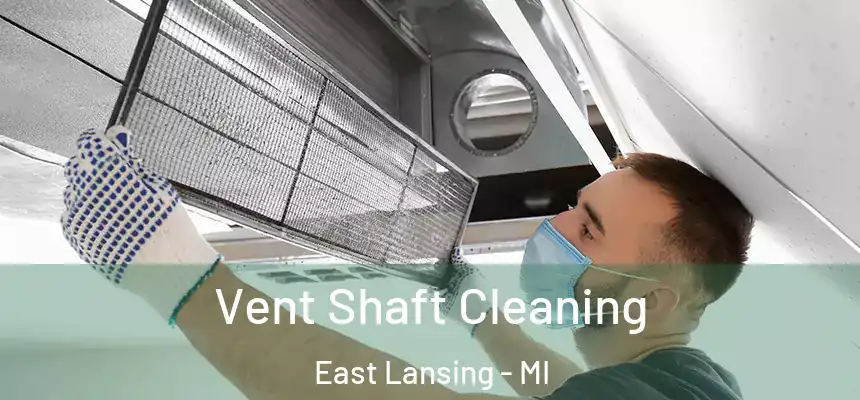 Vent Shaft Cleaning East Lansing - MI